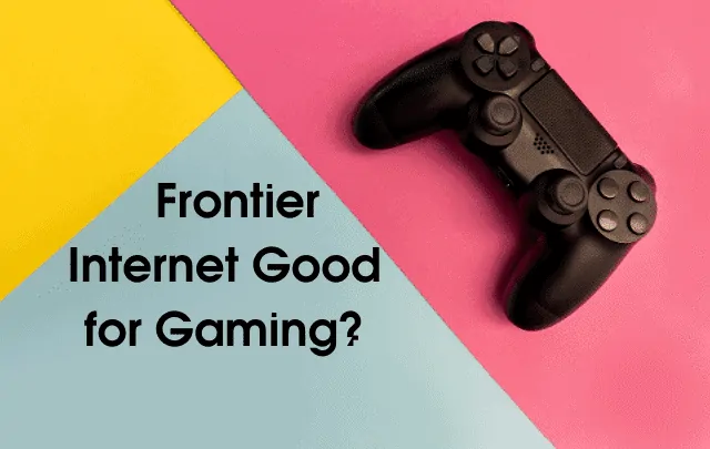 is frontier internet good for gaming