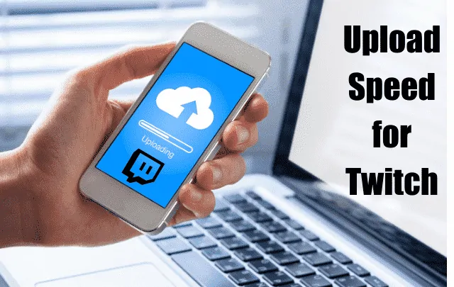 best upload speed for streaming twitch