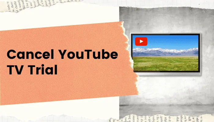 how to cancel youtube tv free trial