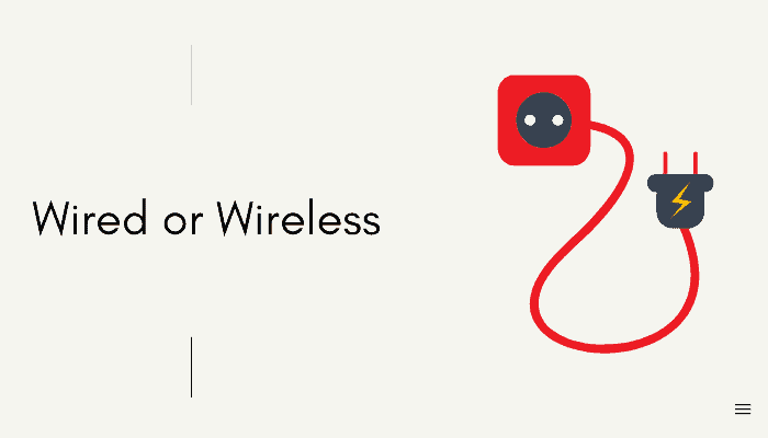 wired or wireless