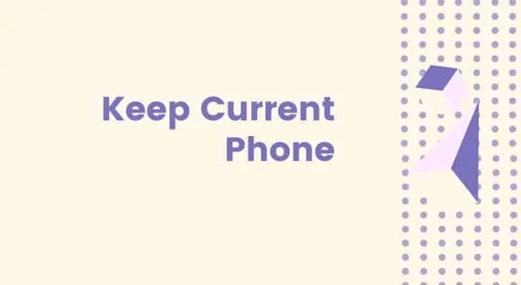 keep current phone