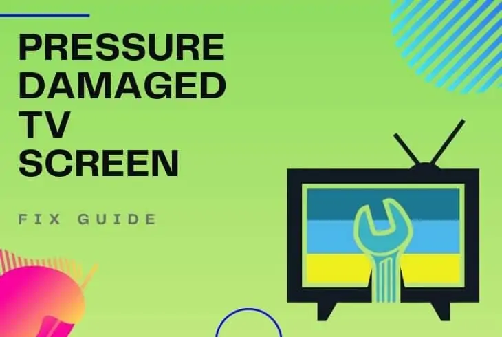 how to fix pressure damage tv screen