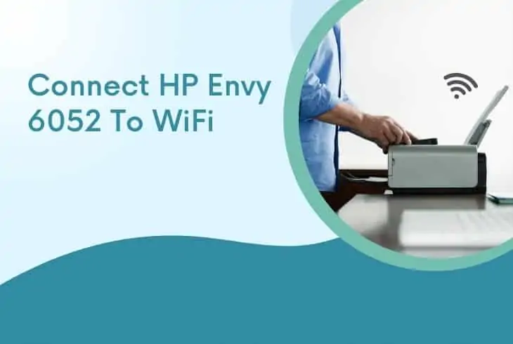 how to connect hp envy 6052 to wifi