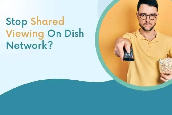 how to stop shared viewing on dish