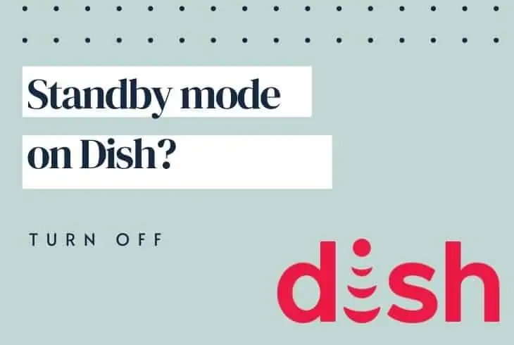 how to turn off standby mode on dish