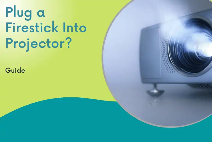 can you plug a Firestick into a projector