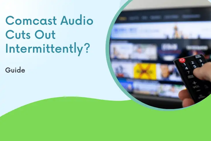 comcast audio cuts out intermittently
