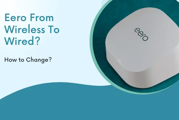 how to change eero from wireless to wired