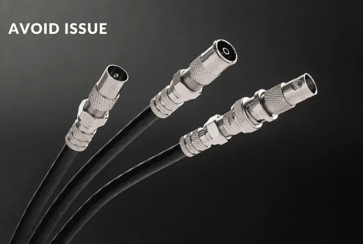 avoid issues with coax cable