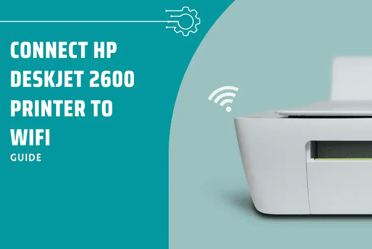 how to connect hp deskjet 2600 printer to wifi