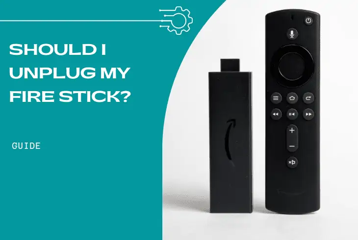 should i unplug my fire stick