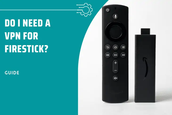 do i need a vpn for firestick