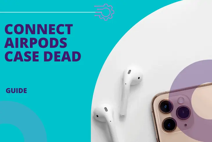 how to connect airpods when case is dead