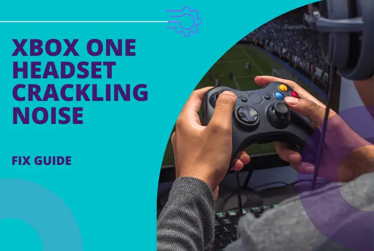 xbox one headset crackling noise