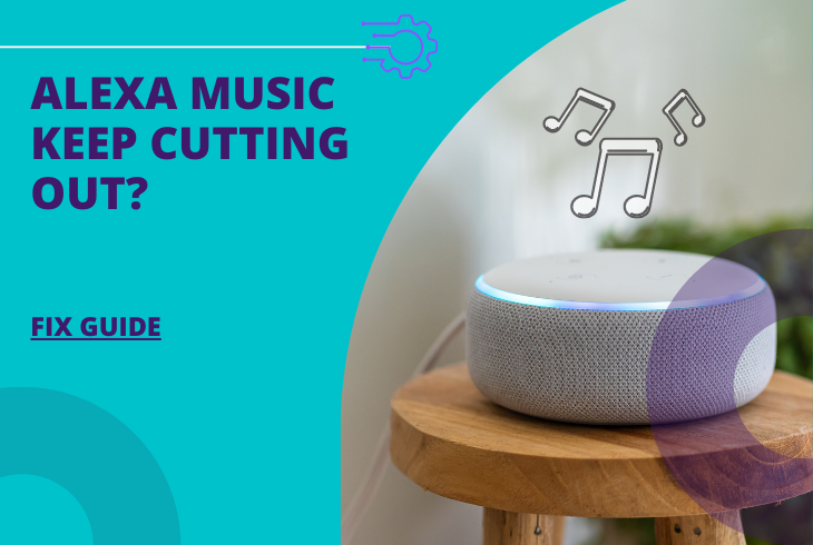 why does my alexa music keep cutting out