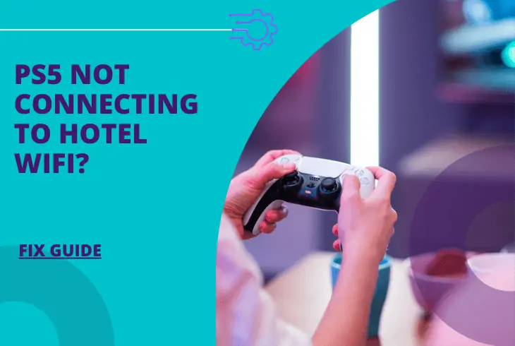 ps5 not connecting to hotel wifi