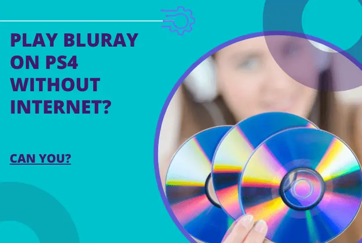 can i play blu ray on ps4 without internet