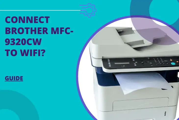 How to Connect Brother MFC-9320CW to WiFi? 1 how to connect Brother MFC-9320CW to WiFi