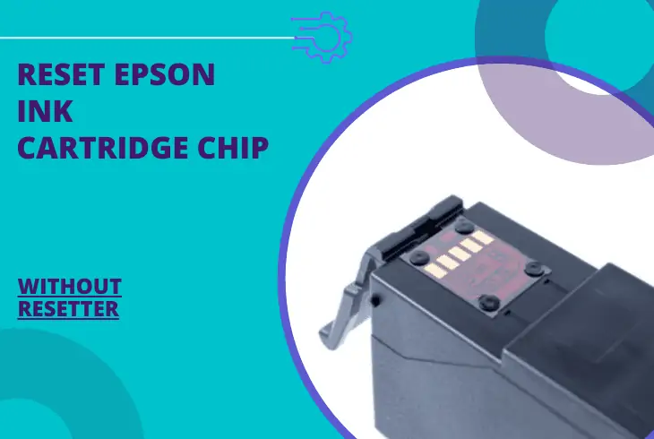 how to reset epson ink cartridge chip without resetter