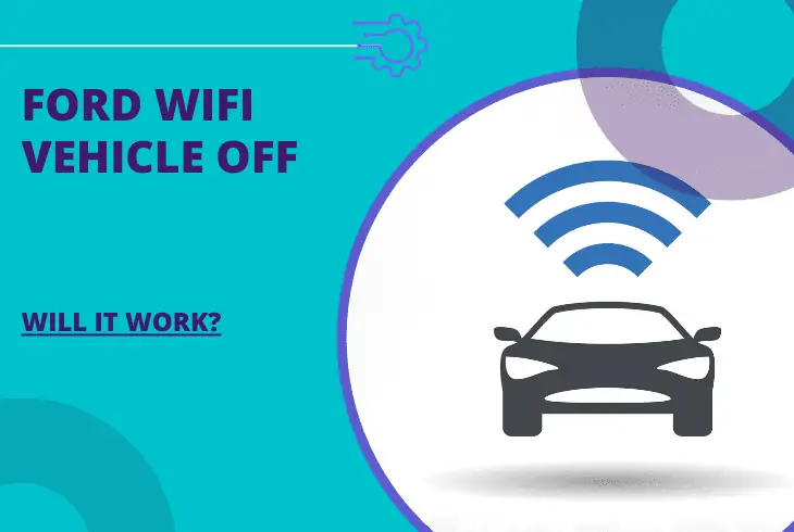 does ford wifi work when vehicle is off