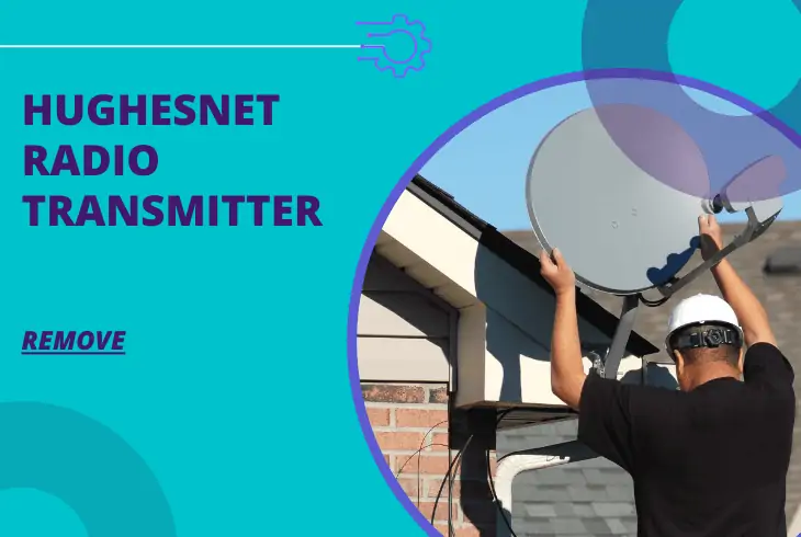 how to remove hughesnet radio transmitter