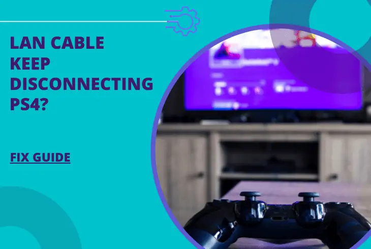 why does my lan cable keep disconnecting ps4