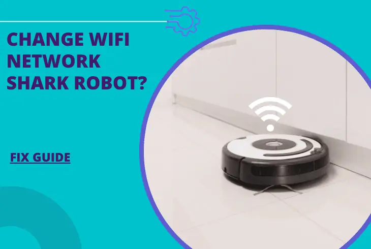 how to change wifi network on shark robot
