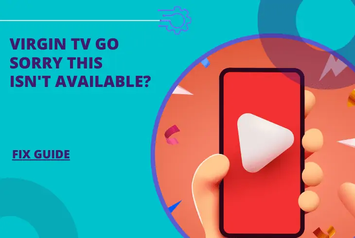 virgin tv go sorry this isn't available
