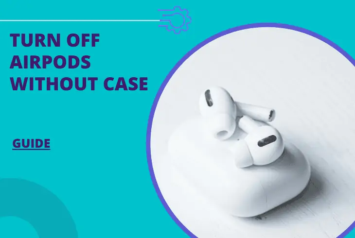 how to turn off airpods without case