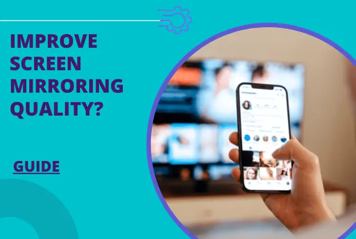 how to improve screen mirroring quality