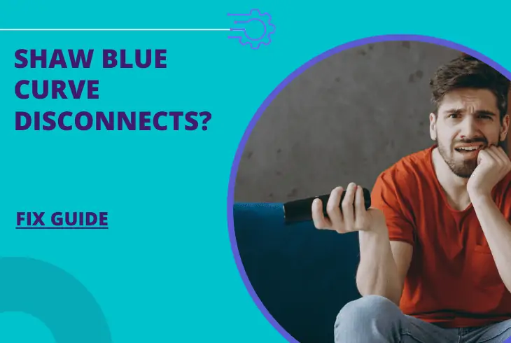 shaw blue curve keeps disconnecting