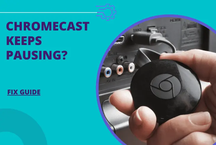 chromecast keeps pausing