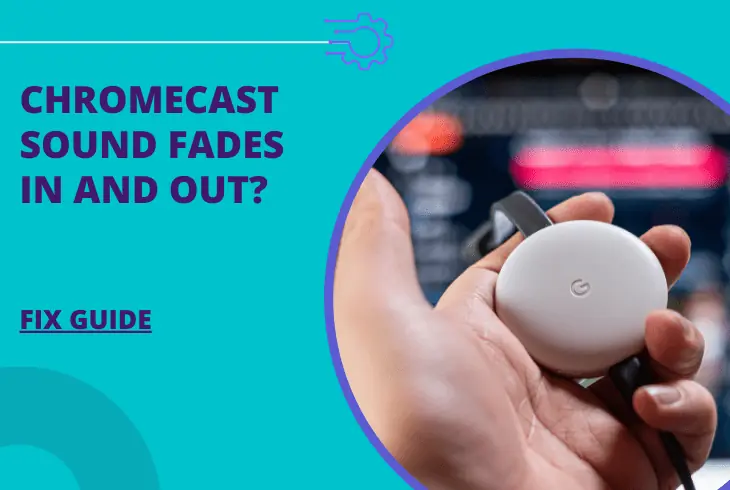 chromecast sound fades in and out