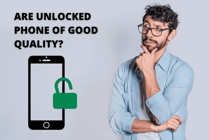 are unlocked phone of good quality