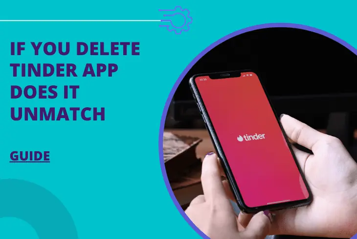 if you delete tinder app does it unmatch