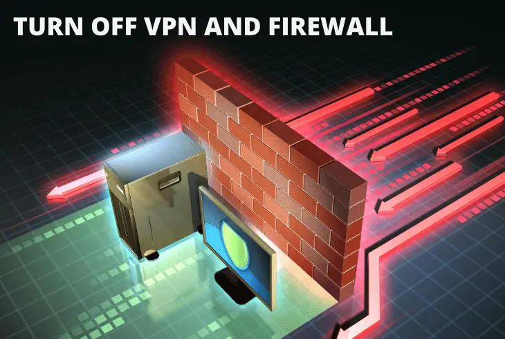 turn off vpn and firewall