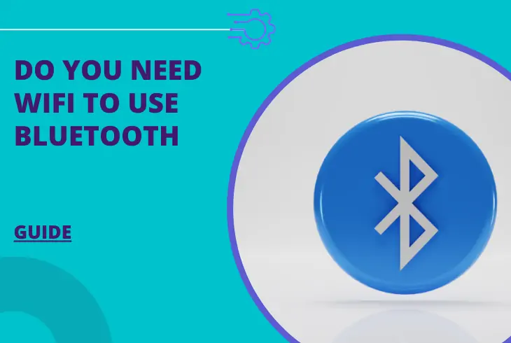 do you need wifi to use bluetooth