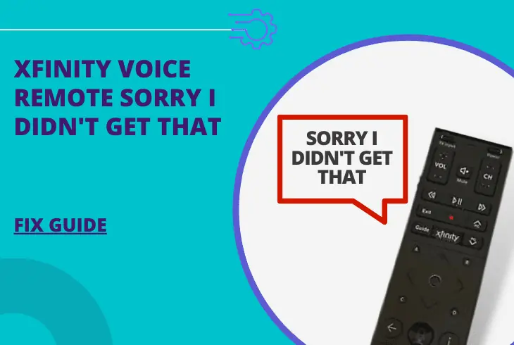 xfinity voice remote sorry i didn't get that
