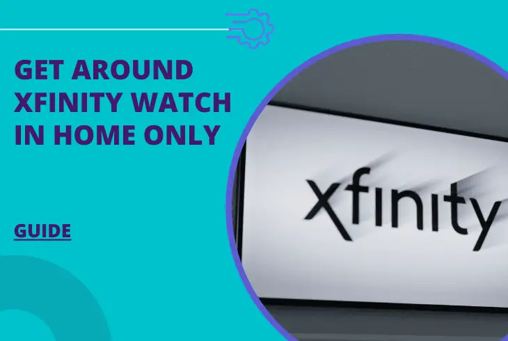 how to get around xfinity watch in home only