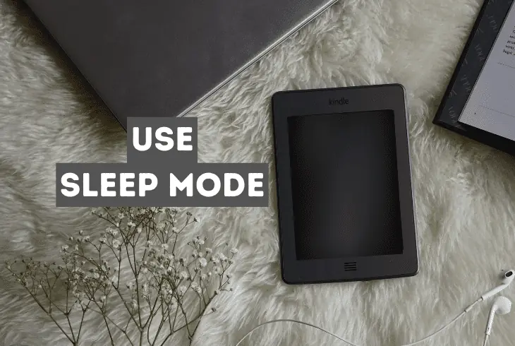 put your kindle in sleep mode