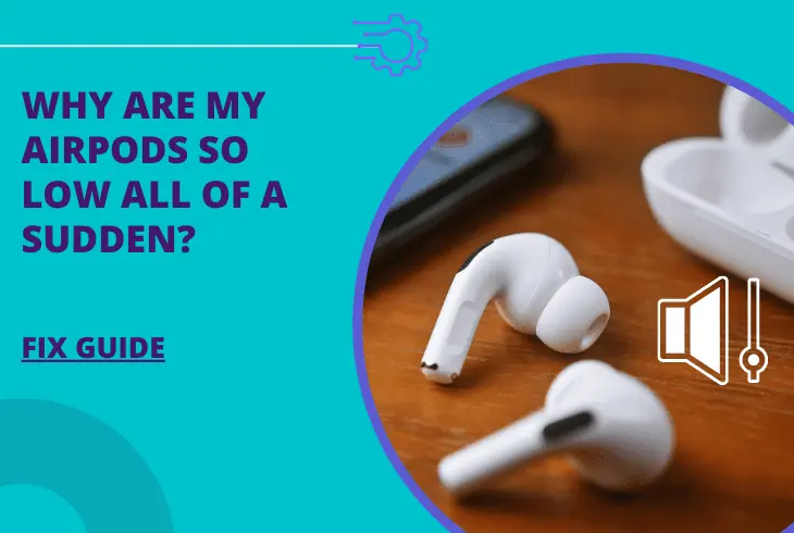 why are my airpods so low all of a sudden