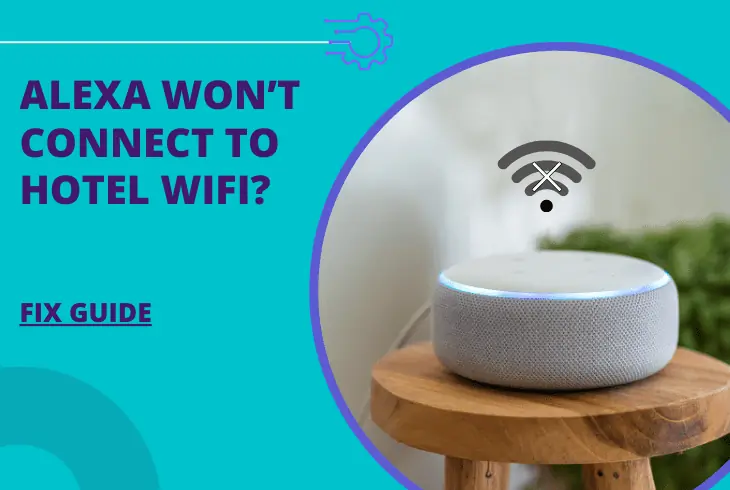 alexa won't connect to hotel wifi
