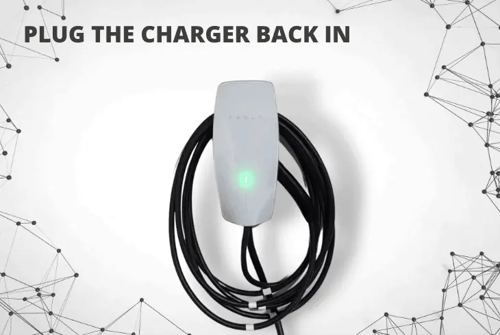 plug the charger back to the car