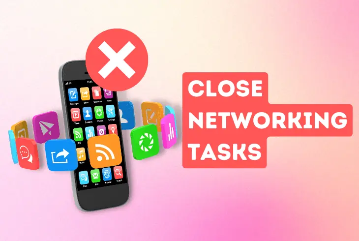 close the networking tasks apps