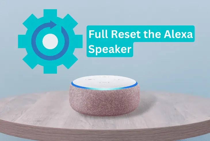 full reset the alexa speaker