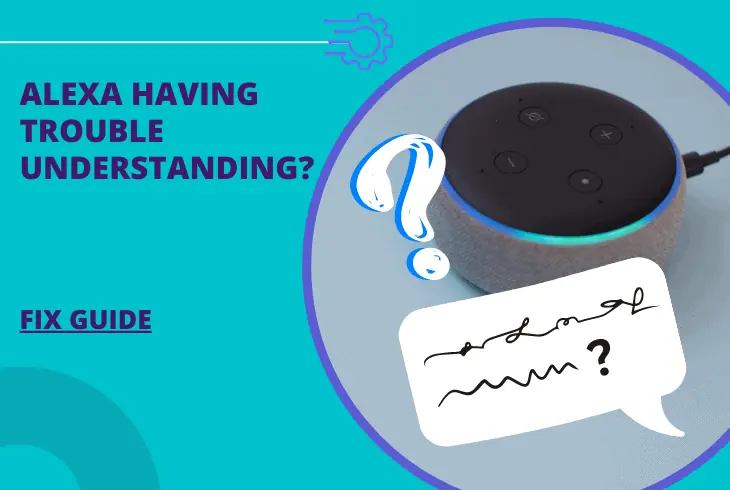 why is alexa having trouble understanding