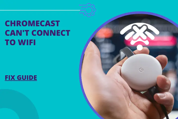 chromecast can't connect to wifi