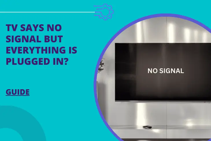 my tv says no signal but everything is plugged in
