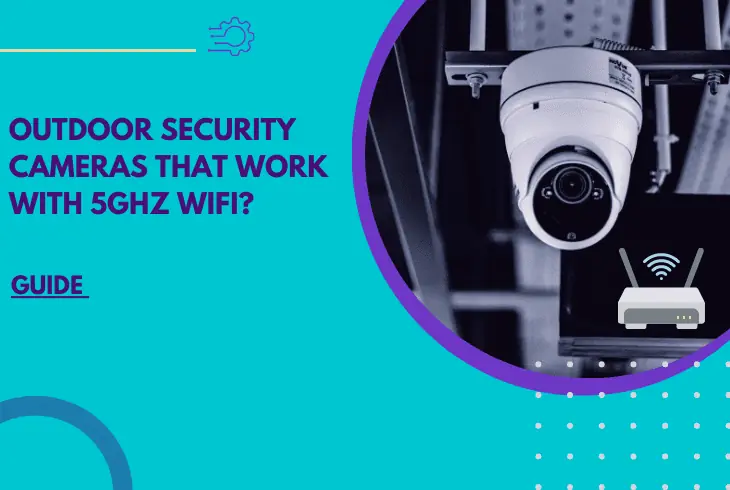 outdoor security cameras that work with 5ghz wifi