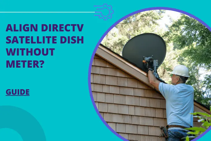 how to align directv satellite dish without meter